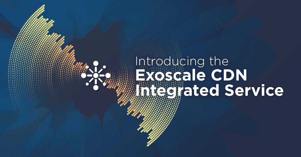 Introducing the Exoscale CDN Integrated Service