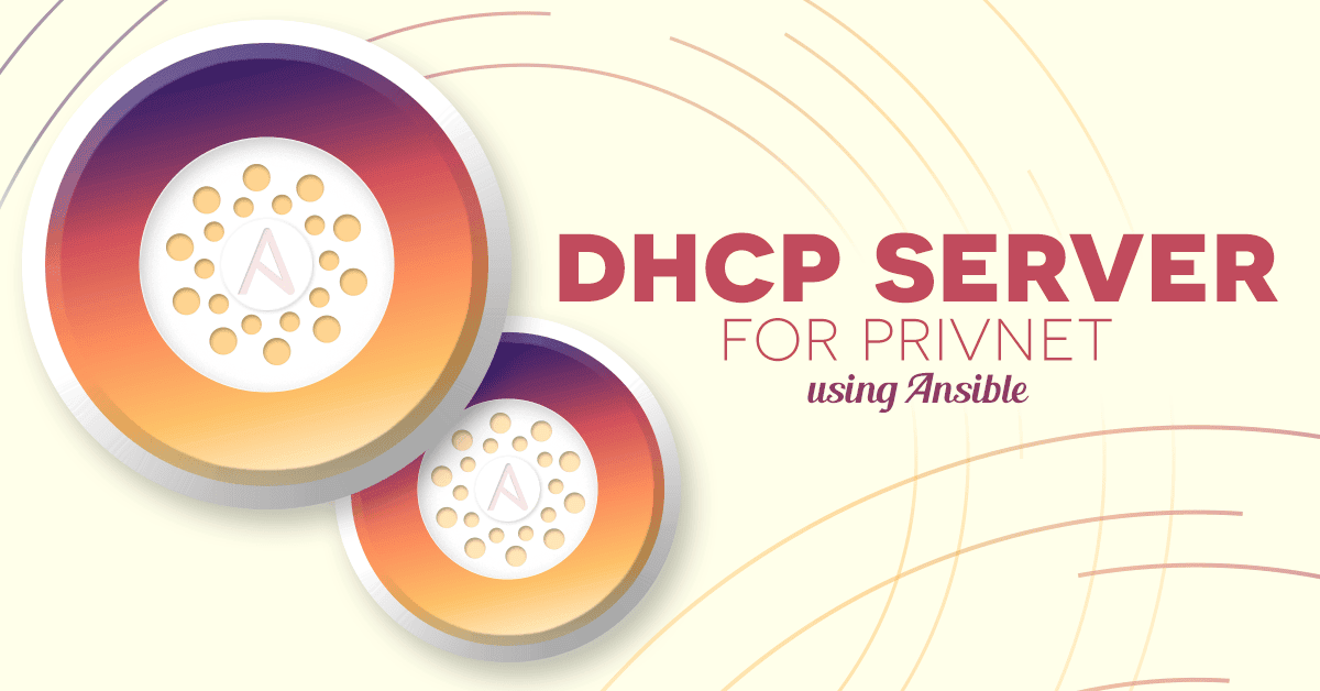 DHCP server for privnet using Ansible