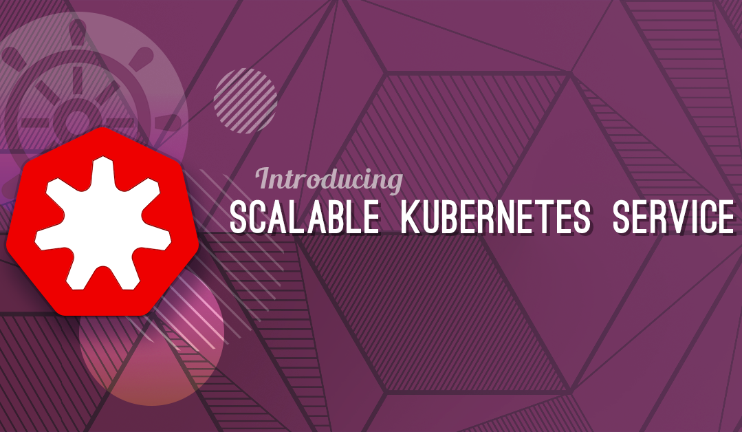 Introducing SKS - Scalable Kubernetes Service