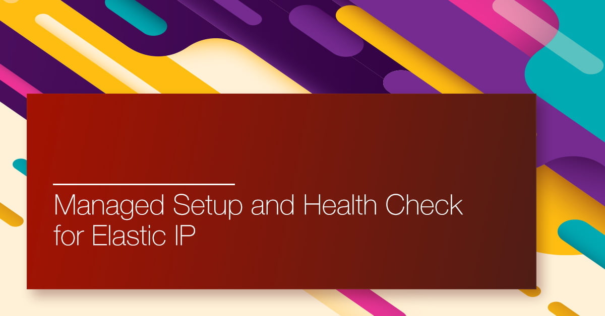 Managed Setup and Health Check for Elastic IP