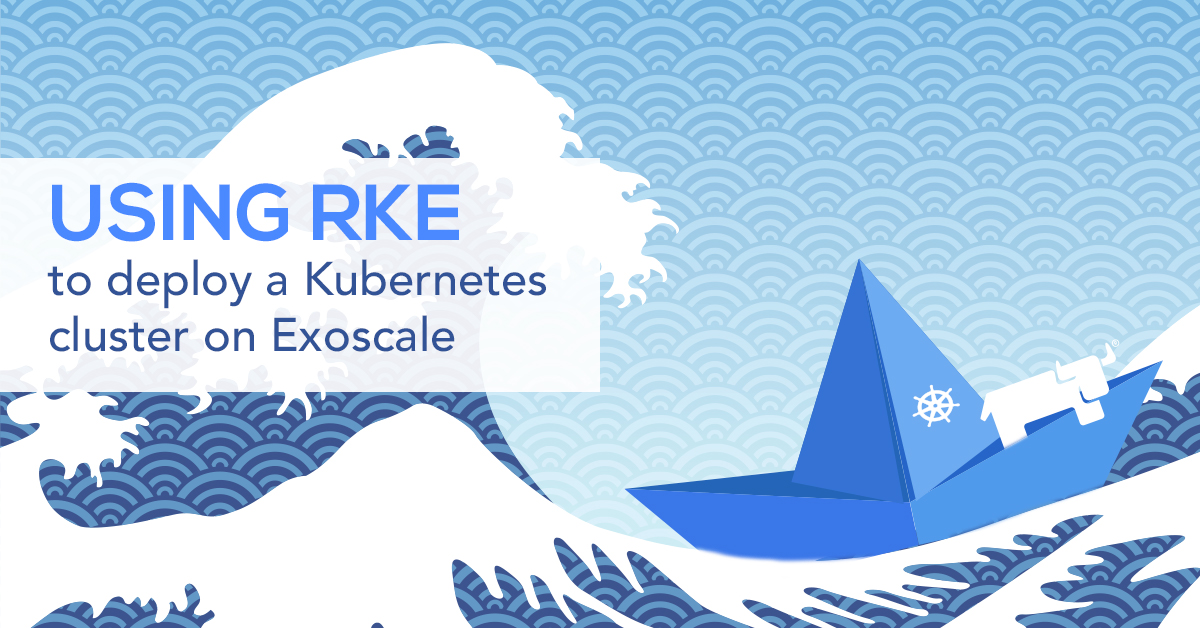Using RKE to Deploy a Kubernetes Cluster on Exoscale