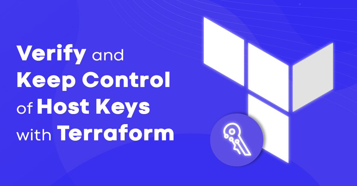Verify and Keep Control of Host Keys With Terraform