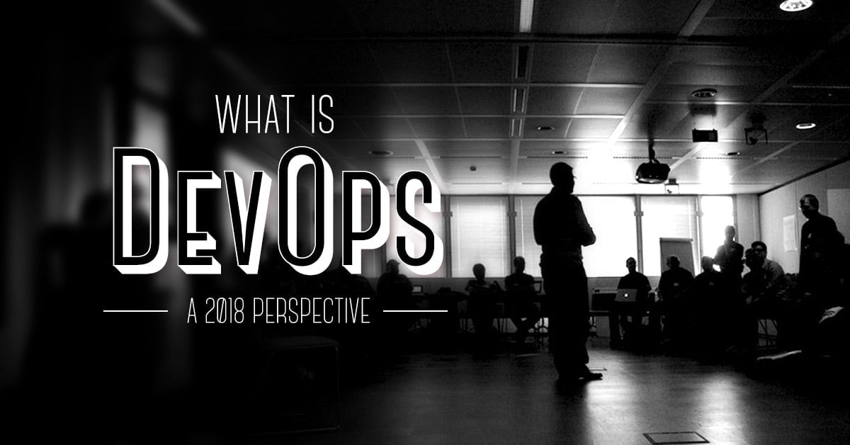 What is devOps: a 2018 perspective